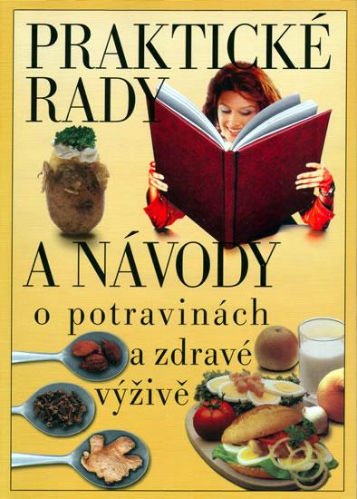 Kniha: Praktické rady a návody o potravinách a zdravé výživěautor neuvedený