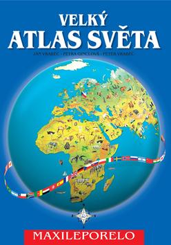 Kniha: Velký atlas světa - Ján Vrabec; Peter Vrabec; Petra Ginclová