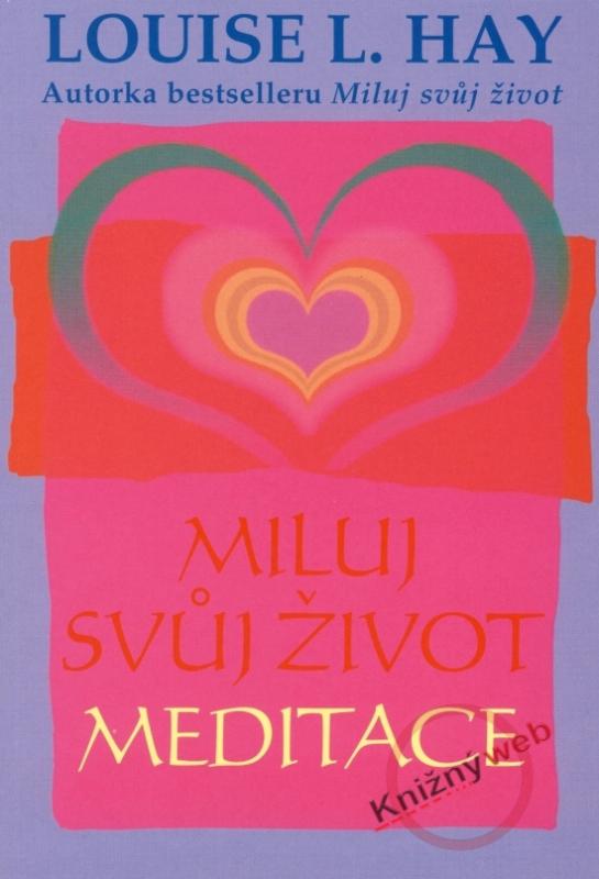 Kniha: Miluj svůj život - meditace - Hay Louise L.