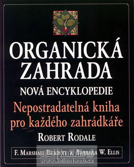 Kniha: Organická zahrada - Rodile R.,Bradley F.M.,Ellis B.W.