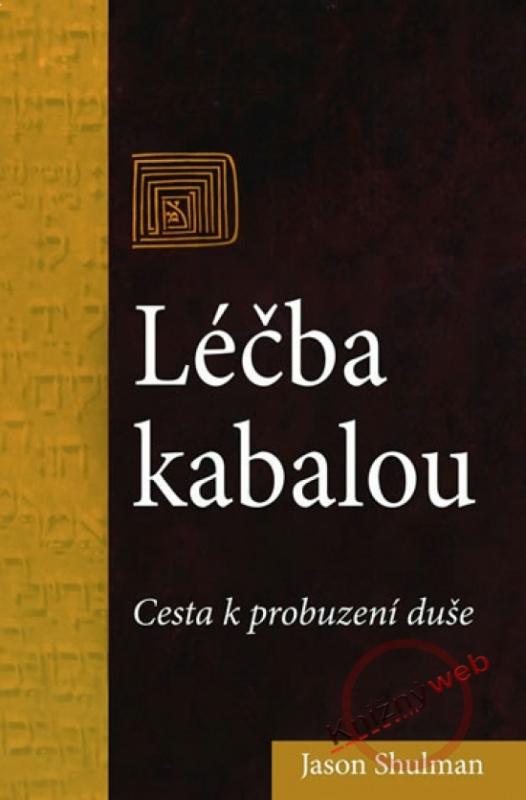 Kniha: Léčba kabalou - Cesta k probuzení duše - Shulman Jason