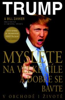 Kniha: Myslete na velké cíle a dobře se bavte - Zanker B.,Trump D.J.