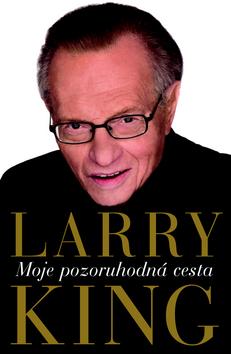 Kniha: Moje pozoruhodná cesta - King Larry