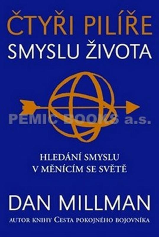Kniha: Čtyři pilíře smyslu života. Hledání smyslu a směru v měnícím se světě - Millman Dan