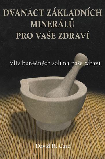 Kniha: Dvanáct základních minerálů pro buněčné zdraví - Vliv buněčných solí na naše zdraví - Card R. David