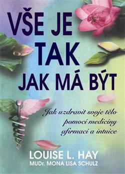 Kniha: Vše je tak, jak má být - Hay Louise L.