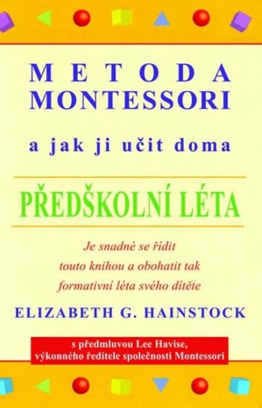 Kniha: Metoda montessori a jak ji učit doma - G. Hainstock Elizabeth