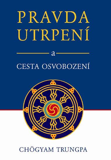 Kniha: Pravda utrpení a cesta osvobození - Trungpa Chögyam