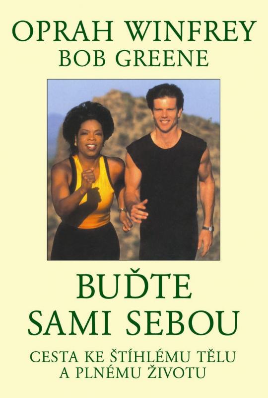 Kniha: Buďte sami sebou - Cesta ke štíhlému tělu a plnému životu - Winfrey Oprah, Greene Bob