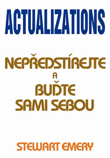 Kniha: Actualizations - Nepředstírejte a buďte sami sebou - Emery Stewart