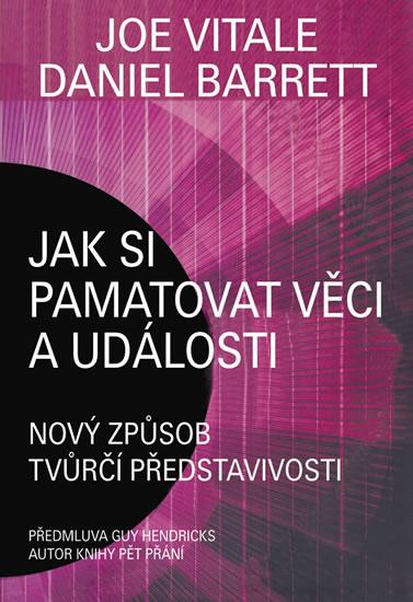 Kniha: Jak si pamatovat věci a události - Nový způsob tvůrčí představivosti - Vitale, Barrett Daniel, Joe