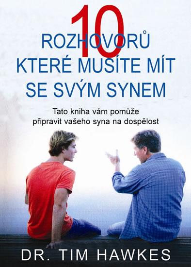 Kniha: 10 rozhovorů, které musíte mít se svým synem - Tato kniha vám pomůže připravit vašeho syna na dospělost - Hawkes Tim