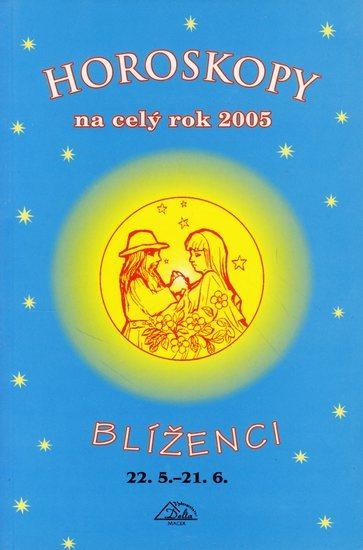 Kniha: Horoskopy na celý rok 2005 - Blíženci - Mandžuková Jarmila