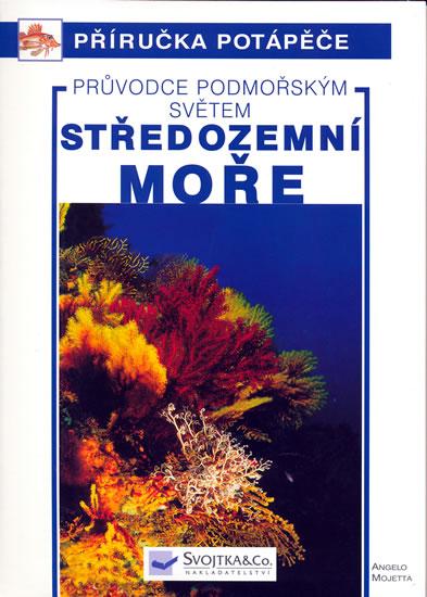 Kniha: Středozemní moře - průvodce podmořským světem - Mojetta Angelo