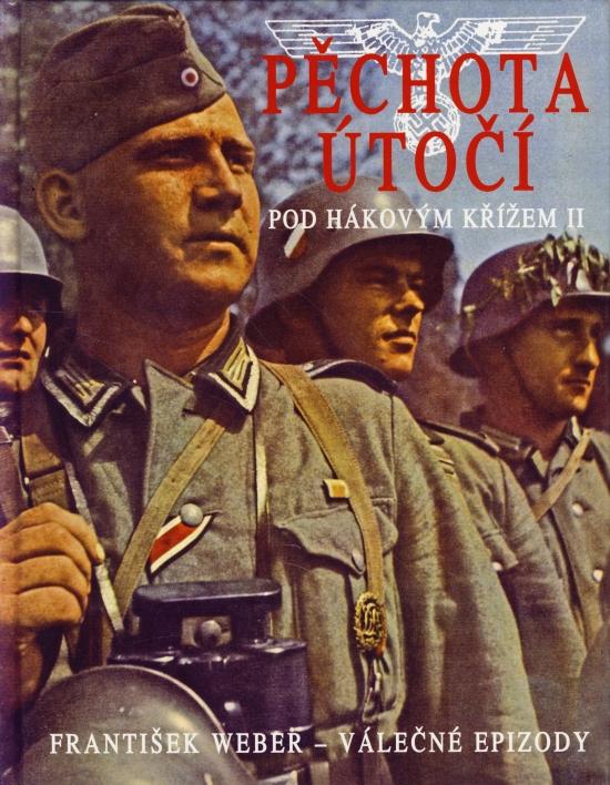 Kniha: Pěchota útočí - Pod hákový křížem II - Weber František