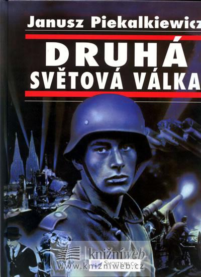 Kniha: Druhá světová válka - Piekalkiewicz Janusz