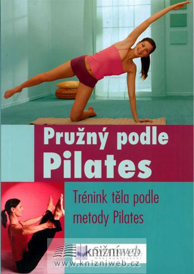 Kniha: Pružný podle Pilates - Trénink těla podle metody Pilatesautor neuvedený