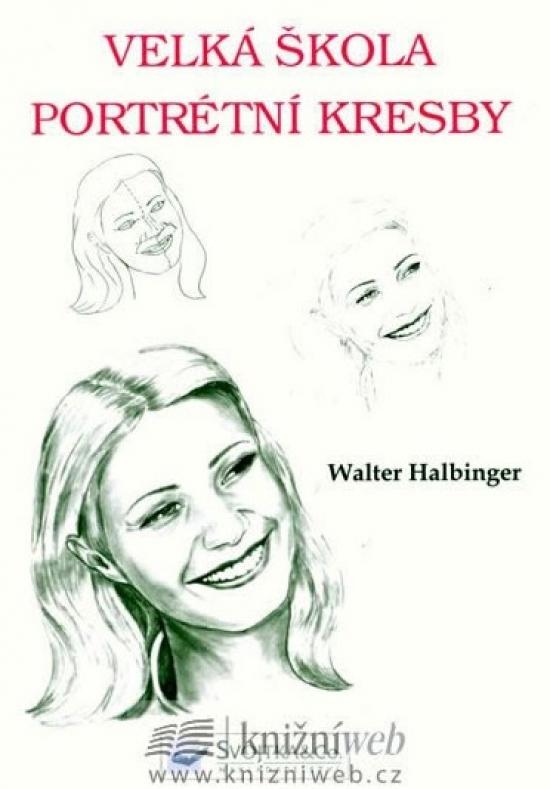 Kniha: Velká škola portrétní kresby - Halbinger Walter