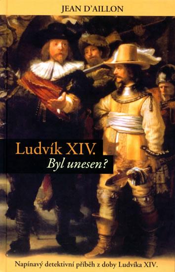 Kniha: Ludvík XIV byl unesen?autor neuvedený