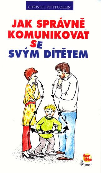 Kniha: Jak správně komunikovat se svým dítětem - Petitcollin Christel