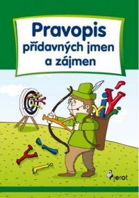 Pravopis přídavných jmen a zájmen - Cvičení z české gramatiky - 5. vydání