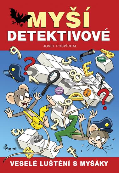 Kniha: Myší detektivové - Veselé luštění s myšáky - Pospíchal Josef