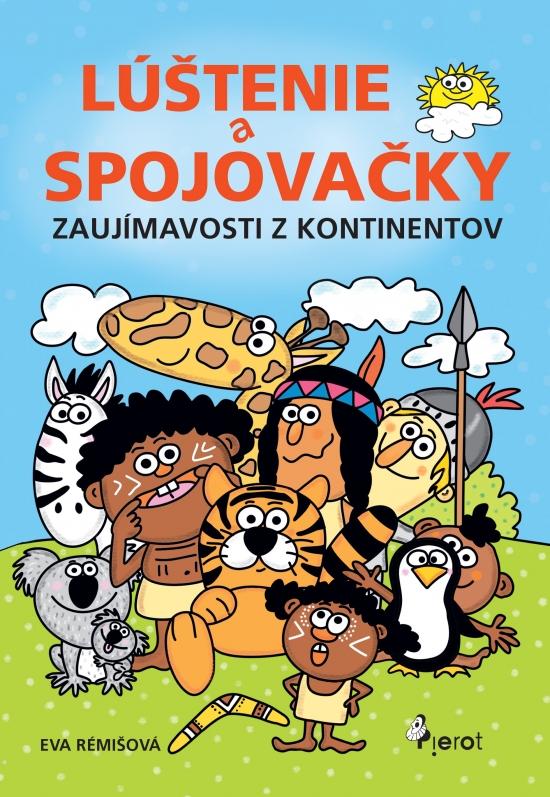 Kniha: Lúštenie a spojovačky -  Zaujímavosti z kontinentov - Rémišová Eva