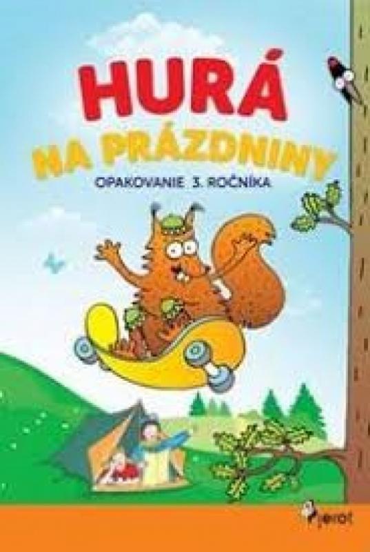 Kniha: Hurá na prázdniny opakovanie 3.ročníka - Šulc,Jana Hirková Petr