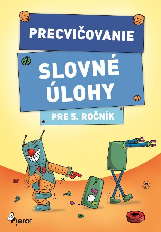 Kniha: Precvičovanie – Slovné úlohy pre 5.ročník - Kolektív autorov