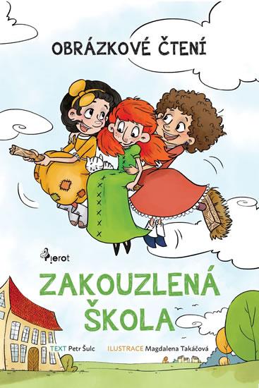 Kniha: Zakouzlená škola - Obrázkové čtení - Šulc Petr