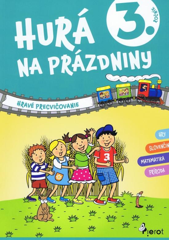 Kniha: Hurá na prázdniny 3. trieda - hravé precvičovanie - Kolektív autorov