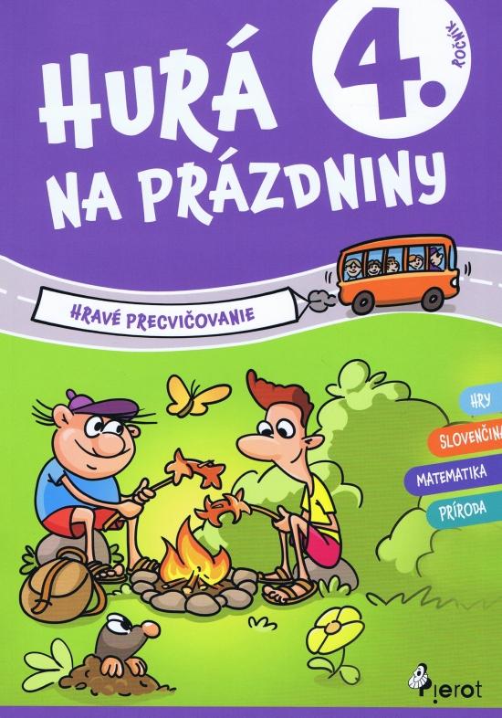 Kniha: Hurá na prázdniny 4. trieda - hravé precvičovanie - Kolektív autorov