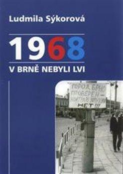 Kniha: 1968 v Brně nebyli lvi - Sýkorová, Ludmila