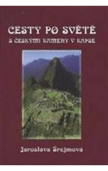 Kniha: Cesty po světě s českými kameny v kapse - Šrejmová Jaroslava