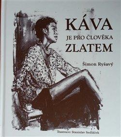 Kniha: Káva je pro člověka zlatemautor neuvedený
