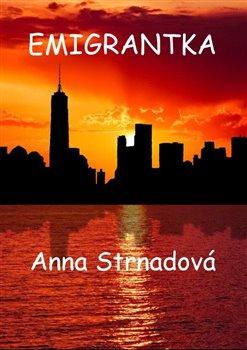 Kniha: Emigrantka - Strnadová, Anna