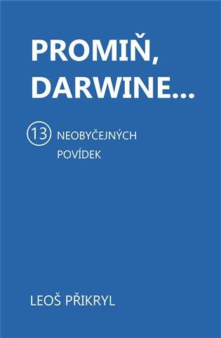 Kniha: Promiň, Darwine... - Přikryl, Leoš
