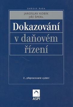 Kniha: Dokazování v daňovém řízení - František Kobík; Jiří Šperl