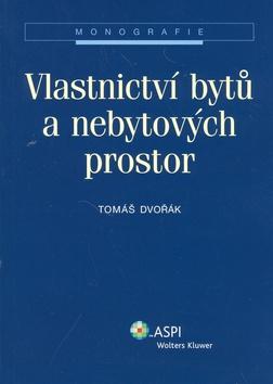 Kniha: Vlastnictví bytů a nebytových prostor - Tomáš Dvořák