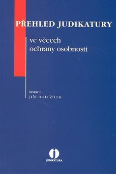 Kniha: Přehled judikatury ve věcech ochrany osobnosti - Jiří Doležílek