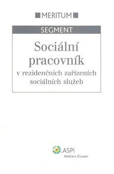 Kniha: Sociální pracovník v rezidenčních zařízeních sociálních služeb - Radek Sokol