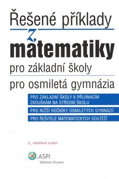 Kniha: Řešené příklady z matematiky pro základní školy, pro osmiletá gymnázia - Iveta Schulzová; Ján Kováčik