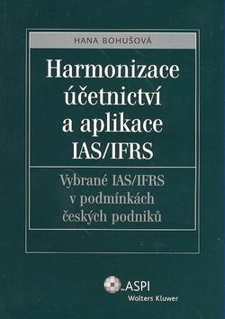 Kniha: Harmonizace účetnictví a aplikace IAS/IFRS - Hana Bohušová