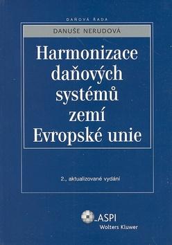 Kniha: Harmonizace daňových systémů zemí Evropské unie - 2. vydání - Danuše Nerudová