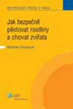 Kniha: Jak bezpečně pěstovat rostliny a chovat zvířata - Naděžda Drásalová