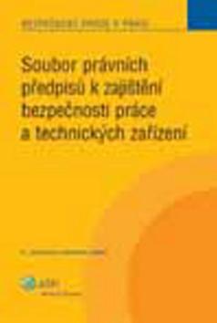 Kniha: Soubor právních předpisů k zajištění bezpečnosti práce a technických zařízení - Miroslava Šmídová