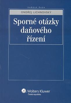 Kniha: Sporné otázky daňového řízení - Ondřej Lichnovský