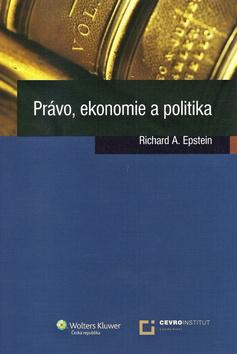 Kniha: Právo, ekonomie a politika - Richard A. Epstein