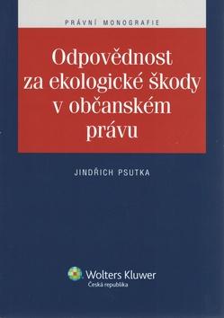 Kniha: Odpovědnost za ekologické škody v občanském právu - Jindřich Psutka