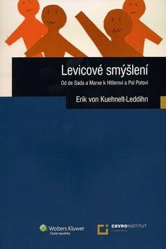 Kniha: Levicové smýšlení: Od de Sada a Marxe k Hitlerovi a Pol Potovi - von Kuehnelt-Leddihn Erik